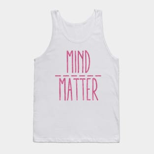 mind over matter Tank Top